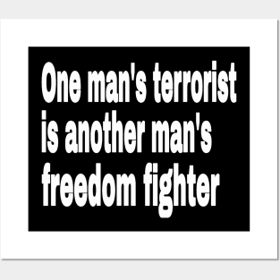 One Man's Terrorist Is Another Man's Freedom Fighter - Front Posters and Art
